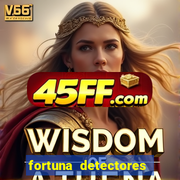 fortuna detectores de metal